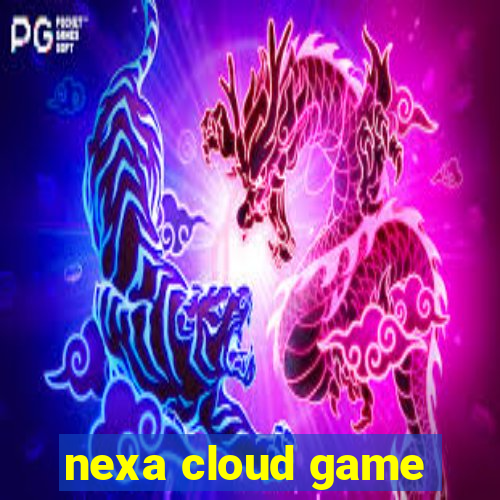 nexa cloud game